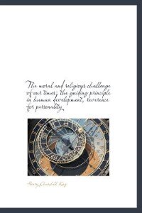 Couverture_The Moral And Religious Challenge Of Our Times; The Guiding Principle In Human Development, Reverenc