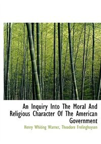 Front cover_An Inquiry Into The Moral And Religious Character Of The American Government