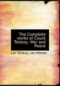 Front cover_The Complete Works Of Count Tolstoy; War And Peace