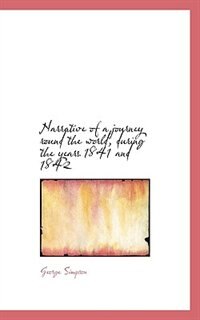 Front cover_Narrative Of A Journey Round The World, During The Years 1841 And 1842