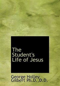 The Student's Life Of Jesus