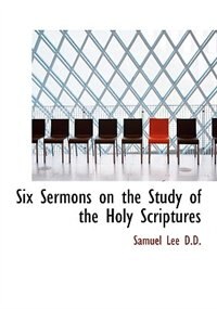 Couverture_Six Sermons On The Study Of The Holy Scriptures