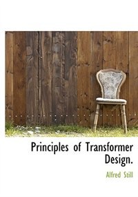 Principles Of Transformer Design.