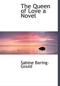 Front cover_The Queen Of Love A Novel
