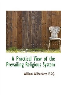 Front cover_A Practical View Of The Prevailing Religious System
