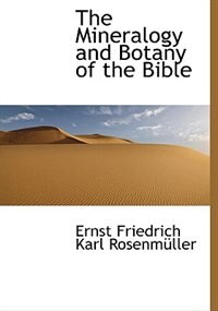 Front cover_The Mineralogy And Botany Of The Bible