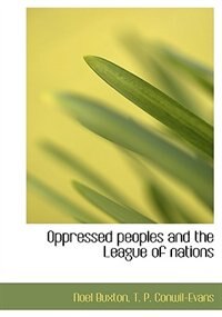 Oppressed Peoples And The League Of Nations