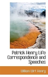 Front cover_Patrick Henry Life Correspondence And Speeches