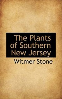 Couverture_The Plants of Southern New Jersey; With Especial Reference to the Flora of the Pine Barrens and the Geographic Distribution of the Species, Volume 2