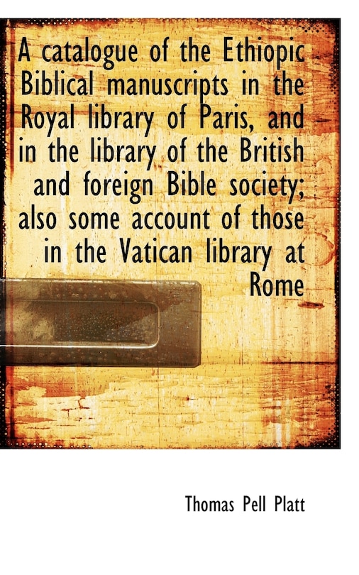 Front cover_A Catalogue Of The Ethiopic Biblical Manuscripts In The Royal Library Of Paris, And In The Library O