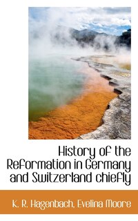 Couverture_History Of The Reformation In Germany And Switzerland Chiefly
