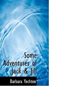 Some Adventures Of Jack & Jill