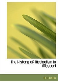 The History Of Methodism In Missouri