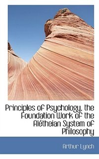 Couverture_Principles Of Psychology, The Foundation Work Of The Alétheian System Of Philosophy