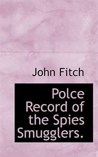 Polce Record Of The Spies Smugglers.