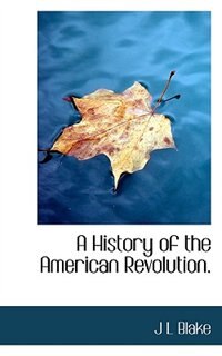 Front cover_A History Of The American Revolution.