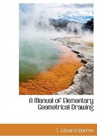 A Manual Of Elementary Geometrical Drawing