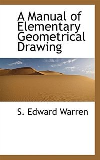 A Manual Of Elementary Geometrical Drawing