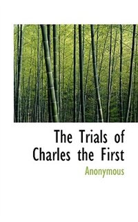 Front cover_The Trials Of Charles The First