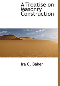 A Treatise On Masonry Construction