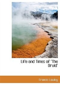 Front cover_Life And Times Of the Druid