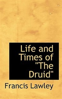 Front cover_Life And Times Of the Druid