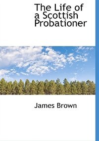 Front cover_The Life Of A Scottish Probationer