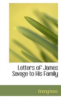 Front cover_Letters Of James Savage To His Family