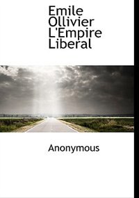 Front cover_Emile Ollivier L'empire Liberal
