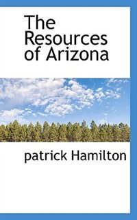 Couverture_The Resources Of Arizona