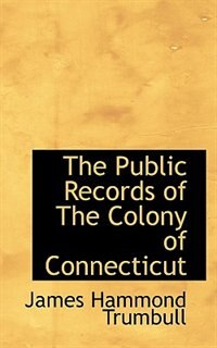 Couverture_The Public Records Of The Colony Of Connecticut