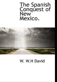 Front cover_The Spanish Conquest of New Mexico.