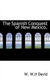 Front cover_The Spanish Conquest Of New Mexico.