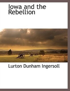 Front cover_Iowa And The Rebellion