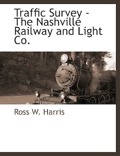 Traffic Survey - The Nashville Railway And Light Co.