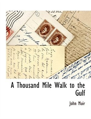 A Thousand Mile Walk To The Gulf