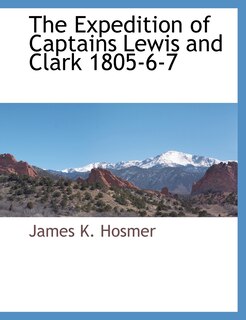 Front cover_The Expedition Of Captains Lewis And Clark 1805-6-7