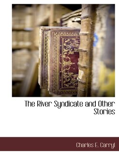 Front cover_The River Syndicate And Other Stories