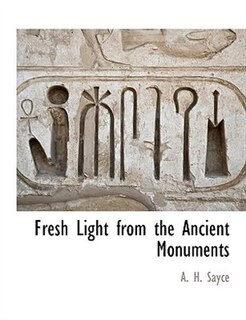 Fresh Light From The Ancient Monuments