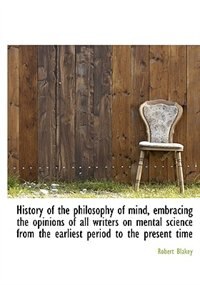 Couverture_History Of The Philosophy Of Mind, Embracing The Opinions Of All Writers On Mental Science From The Earliest Period To The Present Time