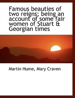 Couverture_Famous Beauties Of Two Reigns; Being An Account Of Some Fair Women Of Stuart & Georgian Times