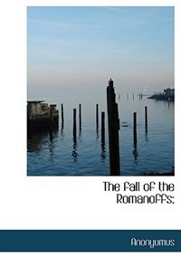 Front cover_The fall of the Romanoffs;