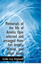 Couverture_Memorials of the life of Amelia Opie selected and arranged from her letters, diaries, and other manu