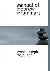 Couverture_Manual Of Hebrew Hrammar;