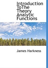 Front cover_Introduction Tothe Theory Analytic Functions