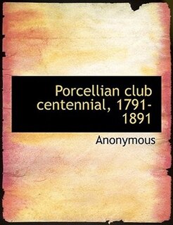 Front cover_Porcellian Club Centennial, 1791-1891
