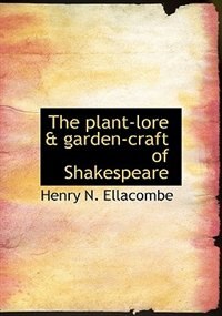 The Plant-lore & Garden-craft Of Shakespeare