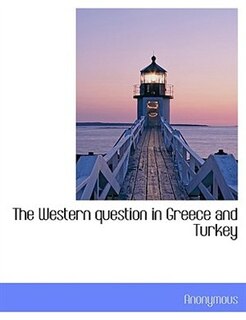 The Western Question In Greece And Turkey