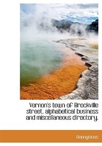 Front cover_Vernon's Town Of Brockville Street, Alphabetical Business And Miscellaneous Directory.