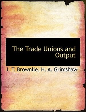 The Trade Unions And Output